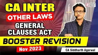 THE GENERAL CLAUSES ACT - 1897 | CA INTER OTHER LAWS | Full Marathon Revision | CA Siddharth Agarwal