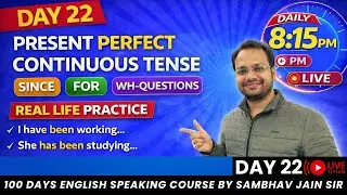 Day 22 🔴 LIVE | Present Perfect Continuous Tense | Use of Since&ndash;For | 100 Days Spoken English Course