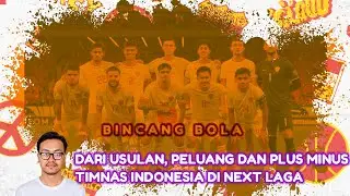 DARI SARAN, PELUANG DAN PLUS MINUS TIMNAS INDONESIA DI NEXT LAGA