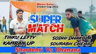 Shardehri(Kamran Up & Tinku Lefty) Vs Dhanana(Sodhi Dhakola & Sourabh Chehal) Highlight Super Match