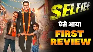 SELFIEE | Movie First Review : Akshay Kumar, Emraan Hashmi, Nusrat Bharucha