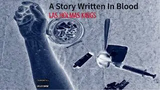 Las Holmas Kings - A Story Written In Blood