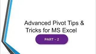 Part 2 of Top 30 Advanced Pivot Table hacks (Tips & Tricks) For Microsoft Excel