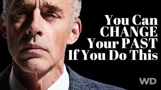 Jordan Peterson - How to Change Your Past!