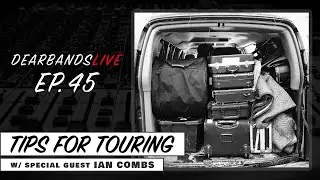 TIPS FOR TOURING w/ IAN COMBS (Producer, Musician) || DearBands LIVE - Ep. 45