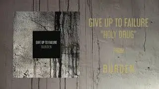 GIVE UP TO FAILURE - Holy Drug (Official Audio)