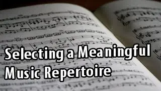 How to Select a Meaningful Music Repertoire