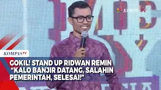 GOKIL! Stand Up Ridwan Remin  &ldquo;Kalo Banjir Datang, Salahin Pemerintah, Selesai!&rdquo;
