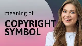 Understanding the Copyright Symbol: A Guide