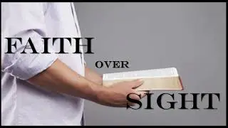 Faith Over Sight!