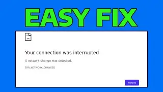 How To Fix Your Connection Was Interrupted, A Network Change Was Detected ERR_NETWORK_CHANGED (2025)