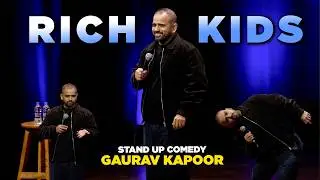 RICH KIDS | Gaurav Kapoor | Stand Up Comedy