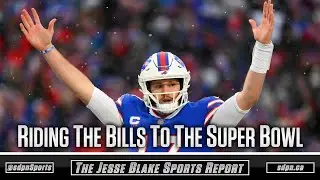 Riding the Bills to the Super Bowl Ft. Annie O'D | The Jesse Blake Sports Report