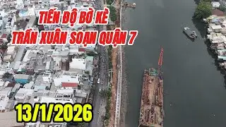 Bờ Kè Trần Xuân Soạn ở quận 7- Cập nhật tiến độ mới nhất sáng 13/1/2026-Đâu Đó Sai Gon