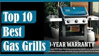 Best Gas Grill? Top 10 Best Gas Grills Reviews 2020