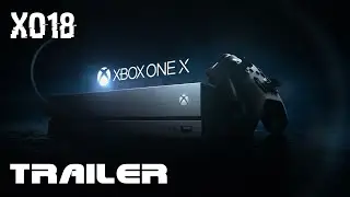 Xbox One X | X018 трейлер