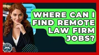 Where Can I Find Remote Law Firm Jobs? - Law School Prep Hub