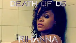 Rihanna - Death Of Us (Demo by Deanna Dellacioppa) [Talk That Talk Demo]