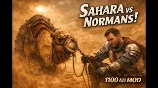 The Sahara Won&rsquo;t Stop the Normans! | Rome 2 1100 AD