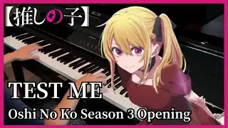 TEST ME - Oshi No Ko Season 3 Opening (Piano Cover) [FULL]