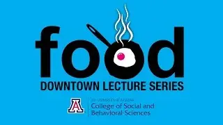 Downtown Lecture Series: We Eat What We Are