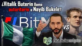✅ Noticias Cripto (HOY) 😨VITALIK llama AUTORITARIO a BUKELE |💰 NIGERIA empieza a usar CRIPTOMONEDAS