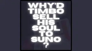Why Did Timbo Sell His Soul to Suno?