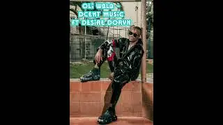 OLI WALA BY DCENT FT DESIRE DORYN 