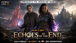 ECHOES OF THE END - FABUŁA Z GRY (CAŁA HISTORIA) NAPISY PL 4K 60FPS