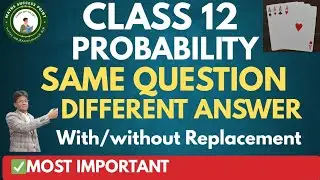 Class 12 Probability | 2 words change answers | With & Without Replacement 