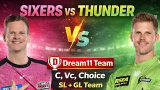 SIX vs THU Dream11 Team | SIX vs THU Dream11 Prediction | Sydney Sixers vs Sydney Thunder 
