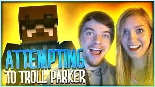 ATTEMPTING TO TROLL PARKER!!!