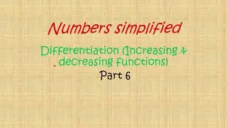 Differentiation Part 6 (Increasing & decreasing function)