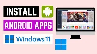 How To Install Android Apps On Windows 11 | How To Run Android Apps On Windows 11