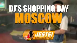 JESTEI POOL #9 - DJ'S SHOPPING DAY MOSCOW