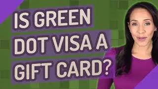 Is Green Dot Visa a gift card?