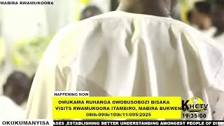 OMUKAMA RUHANGA OWOBUSOBOZI BISAKA VISITS RWAMUKOORA  ITAMBIRO MABIRA BUKWENDA.