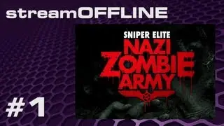 streamOFFLINE: Sniper Elite: Nazi Zombie Army - Part 1