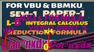 BSC SEM 1 INTEGRAL CALCULUS REDUCTION FORMULA VBU AND BBMKU UNIVERCITY BOOK 1 VIDEO PART 5