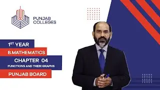 PGC Lectures-Inter Part I-Punjab Board-Business Mathematics-Chapter 4-Functions And Their Graphs