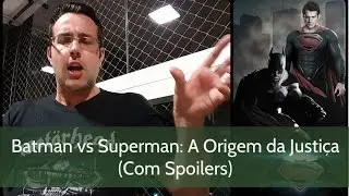 Batman vs Superman (Com Spoilers)