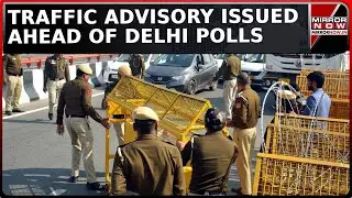 Delhi Police Issues Traffic Advisory For February 4 & 5 | Restrictions For EVM Vehicle Movement