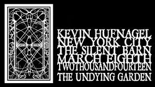 Kevin Hufnagel - The Undying Garden (The Silent Barn 2014)