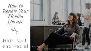 How To Renew Florida Cosmetology License - Hair Stylists, Facial, Nail, and Full Specialists