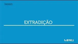 Voc&ecirc; sabe o que &eacute; Extradi&ccedil;&atilde;o?