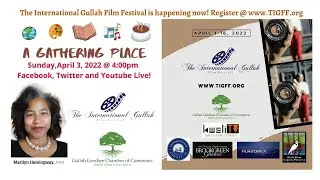 2022 The International Gullah Film Festival is happening now! A Gathering Place