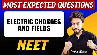 ELECTRIC CHARGES AND FIELD : Most Expected Questions in 1 Shot | NEET