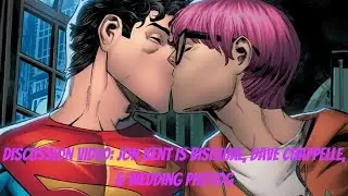 DISCUSSION VIDEO: Jon Kent Superman is Bisexual, Dave Chappelle, & Wedding Photog