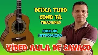 SOLO DA M&Uacute;SICA DEIXA TUDO COMO T&Aacute; THIAGUINHO - VIDEO AULA DE CAVACO PARA INICIANTES