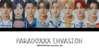 [8TH MEMBER] ENHYPEN (엔하이픈) - 'ParadoXXX Invasion' [Han/Rom/Eng/CC Lyrics]